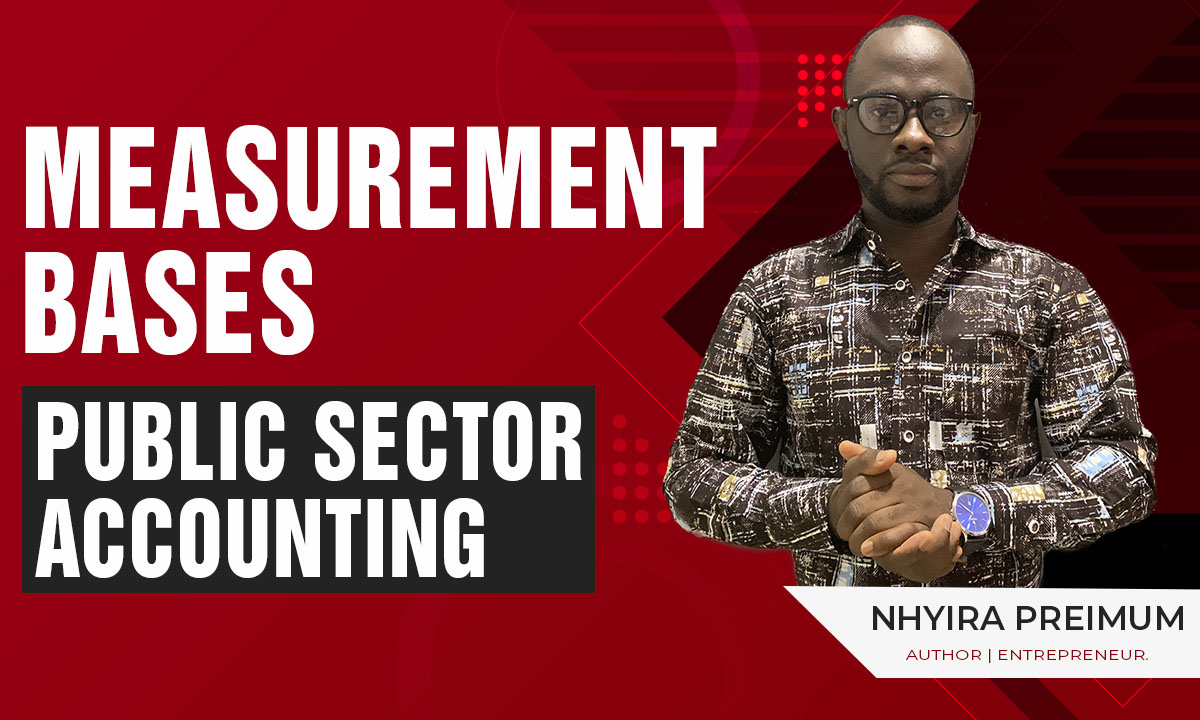 MEASUREMENT BASES – PUBLIC SECTOR ACCOUNTING