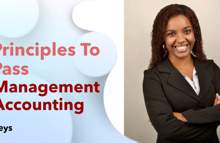 Key Topics/ Principles to Pass Management Accounting